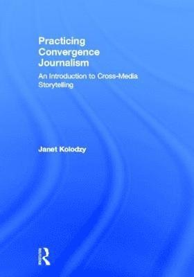 Practicing Convergence Journalism 1