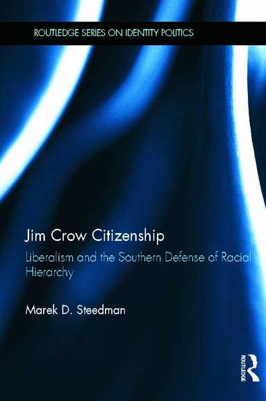 Marek D. Steedman - Jim Crow Citizenship, Inbunden