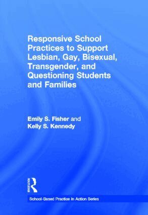 Emily S. Fisher, Kelly S. Kennedy - Responsive School Practices to Support Lesbian, Gay, Bisexual, Transgender, and Questioning Students and Families, Inbunden