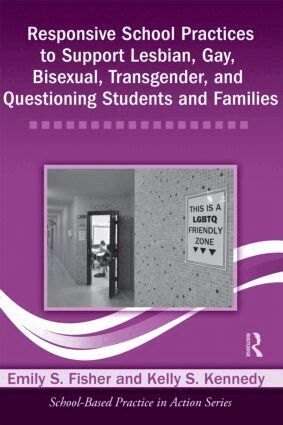 Emily S. Fisher, Kelly S. Kennedy - Responsive School Practices to Support Lesbian, Gay, Bisexual, Transgender, and Questioning Students and Families, Häftad