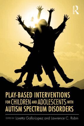 Loretta Gallo-Lopez, Lawrence C. Rubin - Play-Based Interventions for Children and Adolescents with Autism Spectrum Disorders, Inbunden