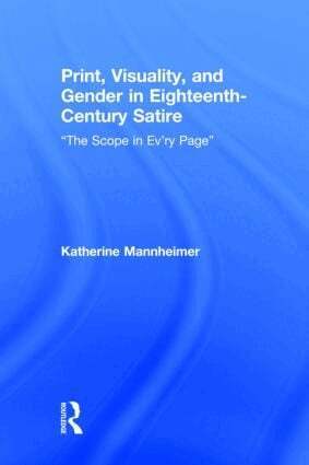 Katherine Mannheimer - Print, Visuality, and Gender in Eighteenth-Century Satire, Inbunden
