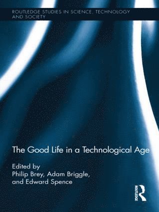 The Good Life in a Technological Age 1