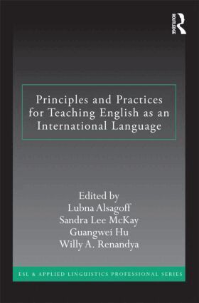 Lubna Alsagoff, Sandra Lee Mckay, Guangwei Hu, Willy A. Renandya - Principles and Practices for Teaching English as an International Language, Häftad