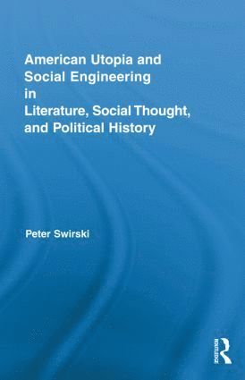 bokomslag American Utopia and Social Engineering in Literature, Social Thought, and Political History