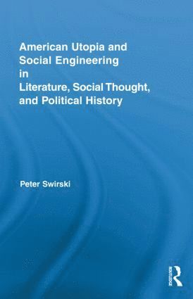 bokomslag American Utopia and Social Engineering in Literature, Social Thought, and Political History