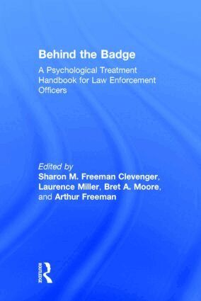 Sharon M. Freeman Clevenger, Laurence Miller, Bret A. Moore, Arthur Freeman - Behind the Badge, Inbunden
