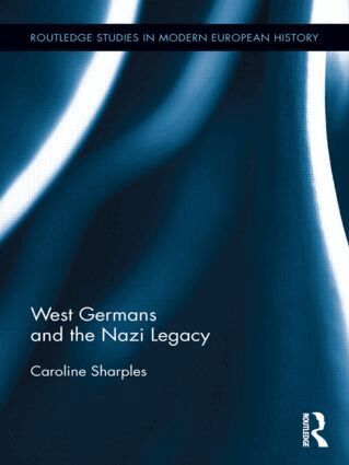 Caroline Sharples - West Germans and the Nazi Legacy, Inbunden