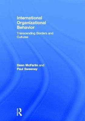 International Organizational Behavior: Transcending Borders and Cultures