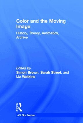 Simon Brown, Sarah Street, Liz Watkins - Color and the Moving Image, Inbunden