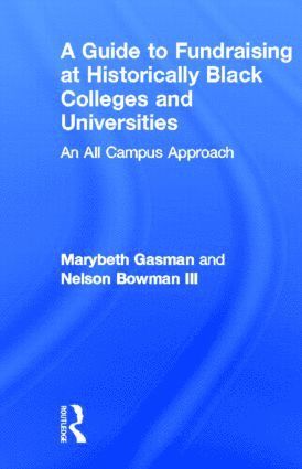 Marybeth Gasman, Nelson Bowman III, USA) Gasman, Marybeth (University of Pennsylvania, USA) Bowman III, Nelson (Prairie View A&M University - Guide to Fundraising at Historically Black Colleges and Universities, Inbunden