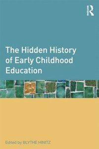 bokomslag The Hidden History of Early Childhood Education