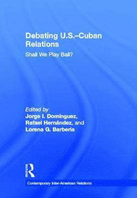 bokomslag Debating U.S.-Cuban Relations