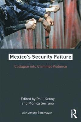 Paul Kenny, Monica Serrano, Arturo C. Sotomayor - Mexico's Security Failure, Häftad