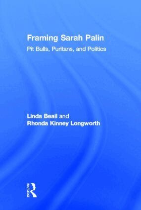 Linda Beail, Rhonda Kinney Longworth - Framing Sarah Palin, Inbunden