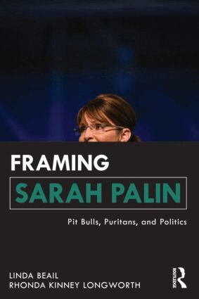 Linda Beail, Rhonda Kinney Longworth - Framing Sarah Palin, Häftad
