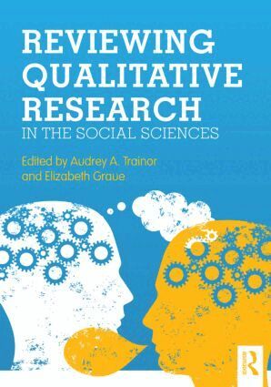 Audrey A. Trainor, Elizabeth Graue - Reviewing Qualitative Research in the Social Sciences, Häftad