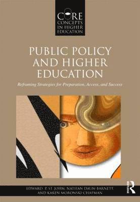 Public Policy and Higher Education: Reframing Strategies for Preparation, Access, and Success
