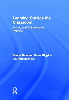 Simon Beames, Robbie Nicol, Pete Higgins - Learning Outside the Classroom, Inbunden