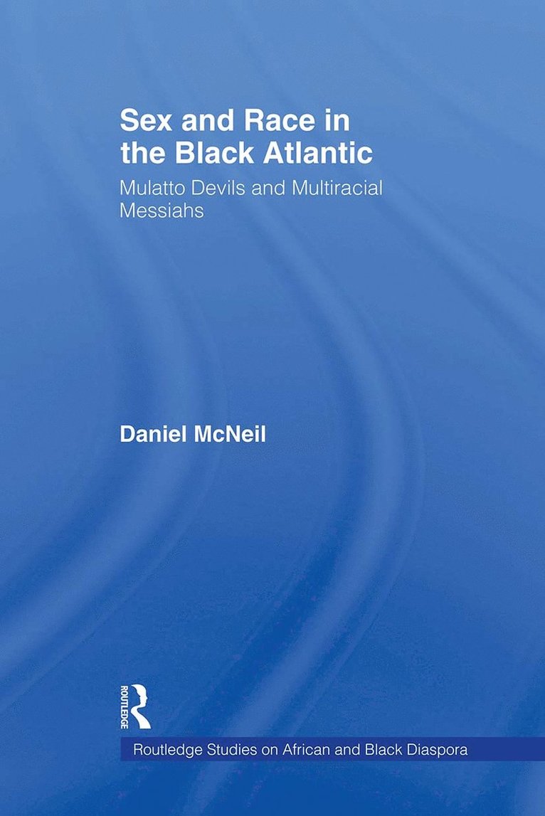Daniel McNeil, USA) McNeil, Daniel (DePaul University - Sex and Race in the Black Atlantic, Häftad
