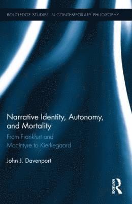 John J. Davenport, USA) Davenport, John J. (Fordham University - Narrative Identity, Autonomy, and Mortality, Inbunden