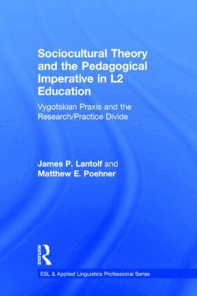 James P. Lantolf, Matthew E. Poehner - Sociocultural Theory and the Pedagogical Imperative in L2 Education, Inbunden