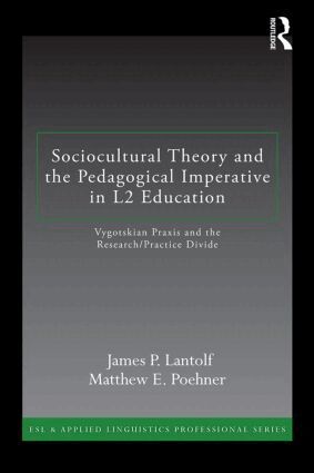James P. Lantolf, Matthew E. Poehner - Sociocultural Theory and the Pedagogical Imperative in L2 Education, Häftad