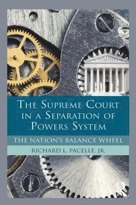 The Supreme Court in a Separation of Powers System 1