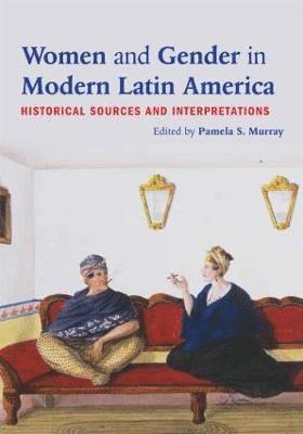 Pamela S. Murray, USA) Murray, Pamela S. (University of Alabama, Birmingham - Women and Gender in Modern Latin America, Häftad