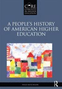 bokomslag A Peoples History of American Higher Education