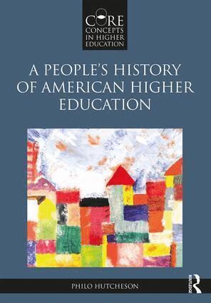 Philo A. Hutcheson - People’s History of American Higher Education, Häftad