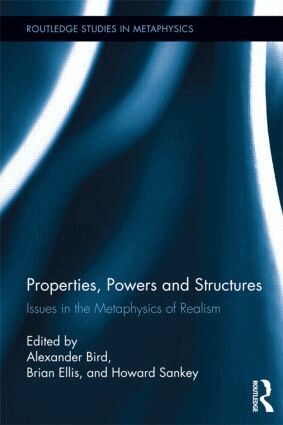 Alexander Bird, Brian Ellis, Howard Sankey - Properties, Powers and Structures, Inbunden