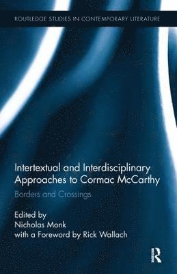 Intertextual and Interdisciplinary Approaches to Cormac McCarthy 1