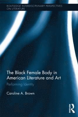 The Black Female Body in American Literature and Art 1