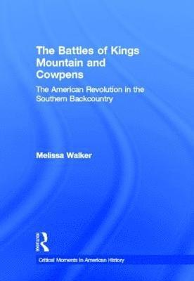 Melissa A. Walker, USA) Walker, Melissa A. (Converse College, SC. Converse College - Battles of Kings Mountain and Cowpens, Inbunden