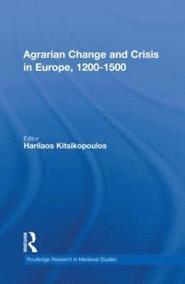 Agrarian Change and Crisis in Europe, 1200-1500 1