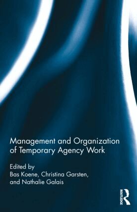 Bas A.S. Koene, Nathalie Galais, Christina Garsten - Management and Organization of Temporary Agency Work, Inbunden