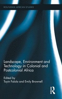 bokomslag Landscape, Environment and Technology in Colonial and Postcolonial Africa