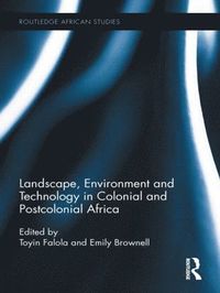 bokomslag Landscape, Environment and Technology in Colonial and Postcolonial Africa