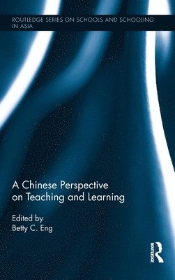 Betty C. Eng - Chinese Perspective on Teaching and Learning, Inbunden
