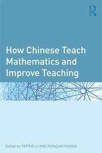 bokomslag How Chinese Teach Mathematics and Improve Teaching