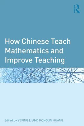 Yeping Li, Rongjin Huang - How Chinese Teach Mathematics and Improve Teaching, Häftad