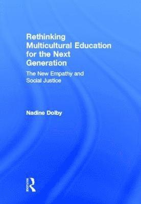 Nadine Dolby, USA) Dolby, Nadine (Purdue University - Rethinking Multicultural Education for the Next Generation, Inbunden