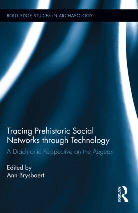 Ann Brysbaert - Tracing Prehistoric Social Networks through Technology, Inbunden