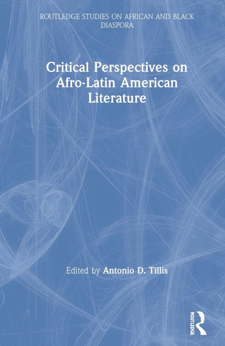 Antonio D. Tillis, USA) Tillis, Antonio D. (Dartmouth College - Critical Perspectives on Afro-Latin American Literature, Inbunden