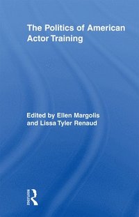 bokomslag The Politics of American Actor Training