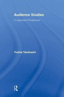 Toshie Takahashi, Japan) Takahashi, Toshie (Rikkyo University - Audience Studies, Häftad