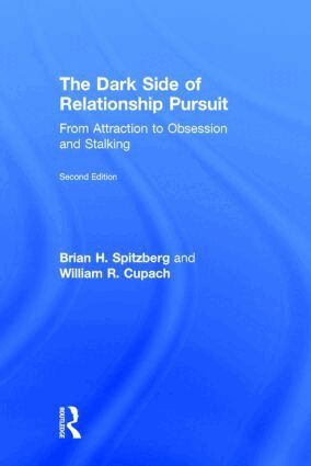 Brian H. Spitzberg, William R. Cupach - Dark Side of Relationship Pursuit, Inbunden
