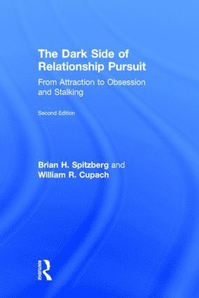 Brian H. Spitzberg, William R. Cupach, USA) Spitzberg, Brian H. (San Diego State University, USA) Cupach, William R. (Illinois State University - Dark Side of Relationship Pursuit, Inbunden