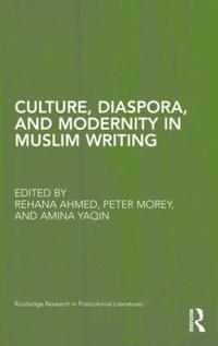 bokomslag Culture, Diaspora, and Modernity in Muslim Writing